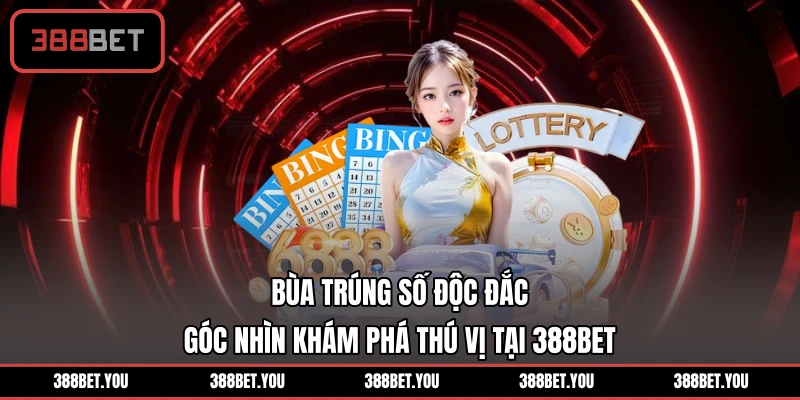 Bùa Trúng Số Độc Đắc - Góc Nhìn Khám Phá Thú Vị Tại 388BET