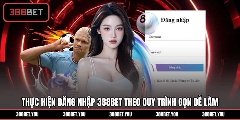 Thực hiện đăng nhập 388BET theo quy trình gọn dễ làm